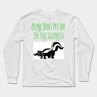 Skunk Fart Squirrels Long Sleeve T-Shirt